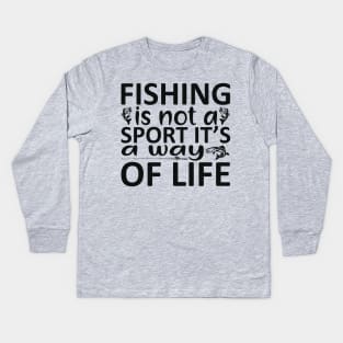 fishing is not a sport it's a way of life Kids Long Sleeve T-Shirt